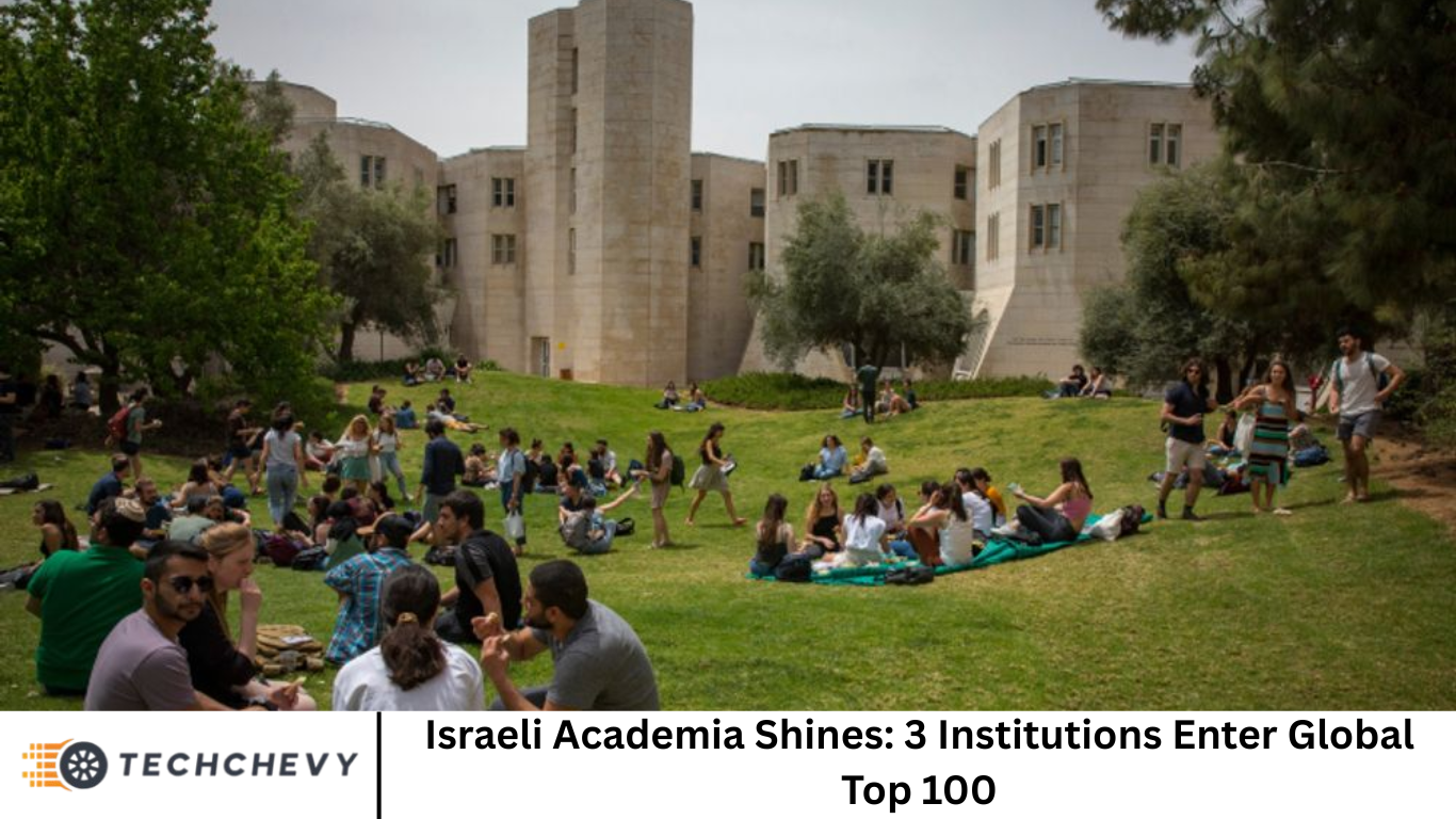 Israeli Academia Shines: 3 Institutions Enter Global Top 100
